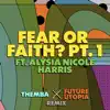 Future Utopia - Fear or Faith? Pt. 1 (Themba x Future Utopia Remix) [feat. Alysia Nicole Harris] - Single